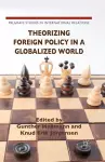 Theorizing Foreign Policy in a Globalized World cover