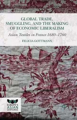 Global Trade, Smuggling, and the Making of Economic Liberalism cover