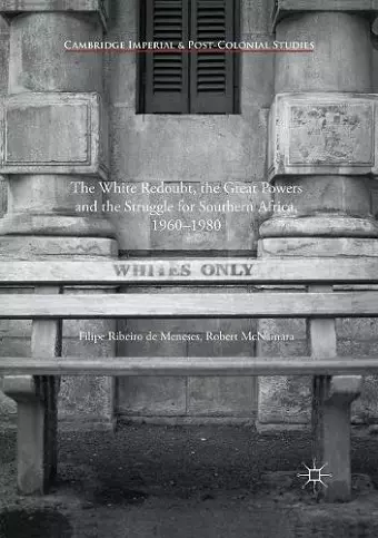 The White Redoubt, the Great Powers and the Struggle for Southern Africa, 1960–1980 cover