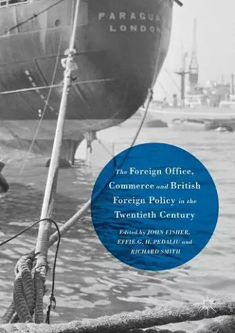The Foreign Office, Commerce and British Foreign Policy in the Twentieth Century cover