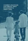 Children’s Healthcare and Parental Media Engagement in Urban China cover