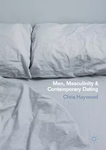Men, Masculinity and Contemporary Dating cover