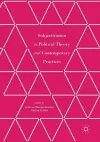 Subjectivation in Political Theory and Contemporary Practices cover