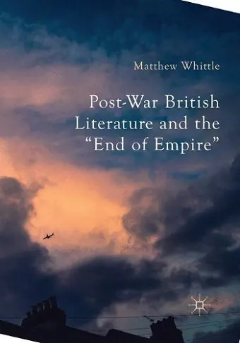 Post-War British Literature and the "End of Empire" cover