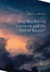 Post-War British Literature and the "End of Empire" cover