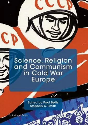 Science, Religion and Communism in Cold War Europe cover