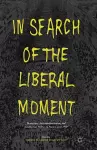In Search of the Liberal Moment cover