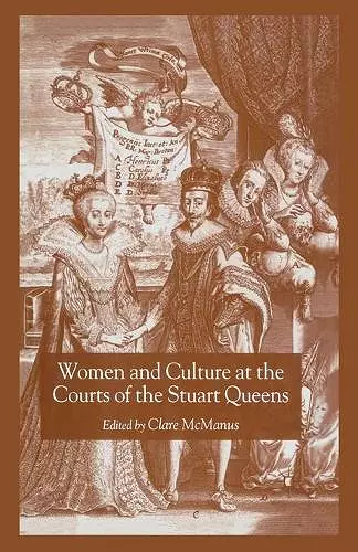 Women and Culture at the Courts of the Stuart Queens cover