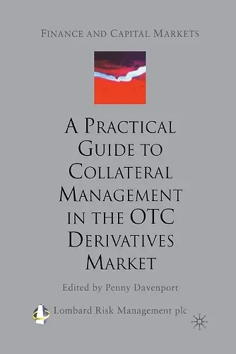 A Practical Guide to Collateral Management in the OTC Derivatives Market cover