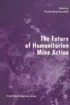 The Future of Humanitarian Mine Action cover