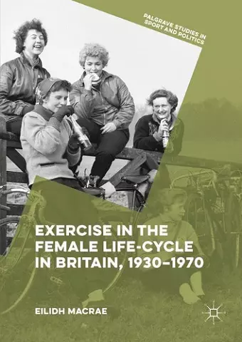 Exercise in the Female Life-Cycle in Britain, 1930-1970 cover