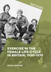 Exercise in the Female Life-Cycle in Britain, 1930-1970 cover