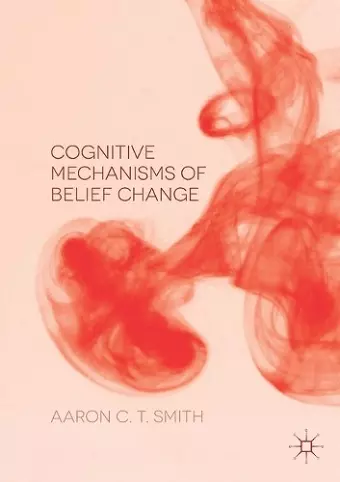 Cognitive Mechanisms of Belief Change cover