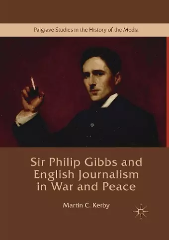 Sir Philip Gibbs and English Journalism in War and Peace cover