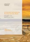 Contested Extractivism, Society and the State cover