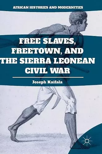 Free Slaves, Freetown, and the Sierra Leonean Civil War cover