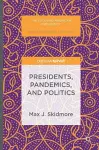 Presidents, Pandemics, and Politics cover