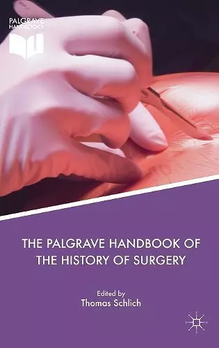 The Palgrave Handbook of the History of Surgery cover