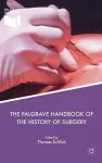 The Palgrave Handbook of the History of Surgery cover