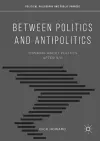 Between Politics and Antipolitics cover
