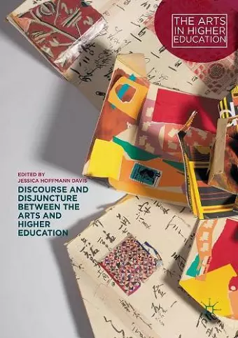 Discourse and Disjuncture between the Arts and Higher Education cover