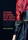Victorian Melodrama in the Twenty-First Century cover