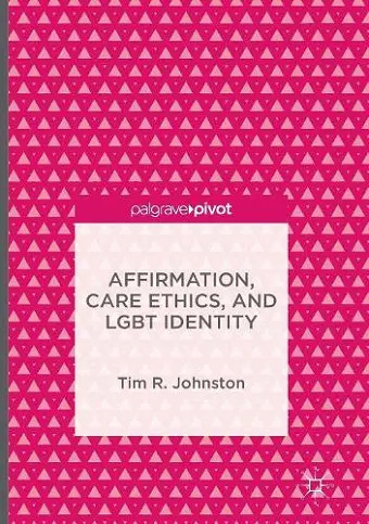 Affirmation, Care Ethics, and LGBT Identity cover