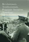 Revolutionary Totalitarianism, Pragmatic Socialism, Transition cover