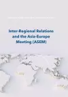 Inter-Regional Relations and the Asia-Europe Meeting (ASEM) cover