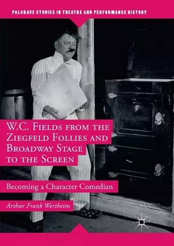 W.C. Fields from the Ziegfeld Follies and Broadway Stage to the Screen cover