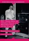 W.C. Fields from the Ziegfeld Follies and Broadway Stage to the Screen cover