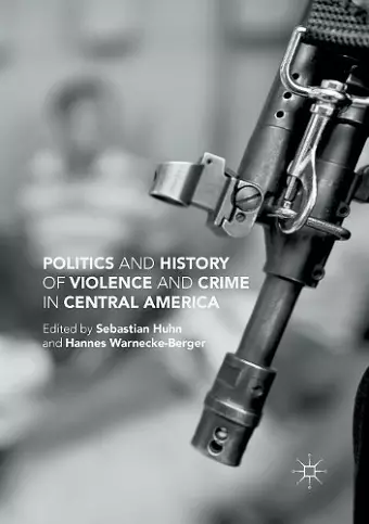 Politics and History of Violence and Crime in Central America cover