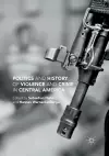 Politics and History of Violence and Crime in Central America cover
