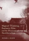 Magical Thinking, Fantastic Film, and the Illusions of Neoliberalism cover