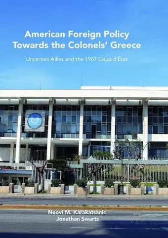 American Foreign Policy Towards the Colonels' Greece cover