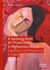 A Sociology from Art Praxis in Afghanistan cover