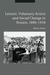 Leisure, Voluntary Action and Social Change in Britain, 1880-1939 cover