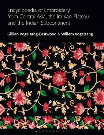 Encyclopedia of Embroidery from Central Asia, the Iranian Plateau and the Indian Subcontinent cover