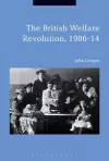 The British Welfare Revolution, 1906-14 cover