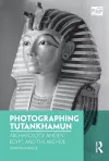 Photographing Tutankhamun cover