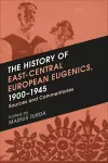 The History of East-Central European Eugenics, 1900-1945 cover