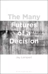 The Many Futures of a Decision cover