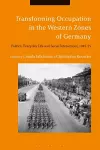 Transforming Occupation in the Western Zones of Germany cover
