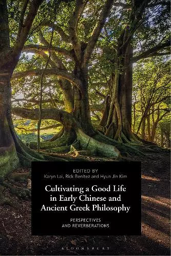 Cultivating a Good Life in Early Chinese and Ancient Greek Philosophy cover