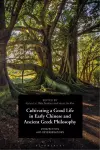 Cultivating a Good Life in Early Chinese and Ancient Greek Philosophy cover