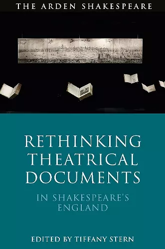 Rethinking Theatrical Documents in Shakespeare’s England cover