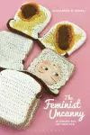 The Feminist Uncanny in Theory and Art Practice cover