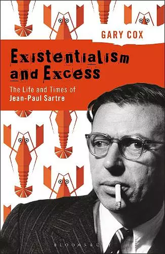 Existentialism and Excess: The Life and Times of Jean-Paul Sartre cover