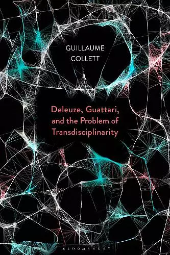 Deleuze, Guattari, and the Problem of Transdisciplinarity cover