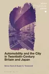 Automobility and the City in Twentieth-Century Britain and Japan cover